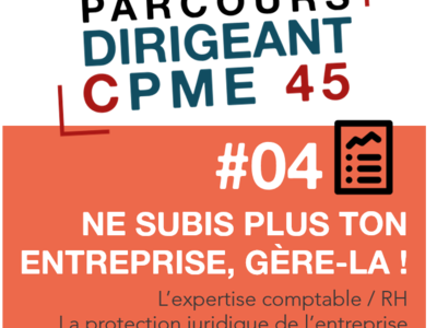 Les inscriptions sont ouvertes pour la session #04 du Parcours Dirigeant CPME 45