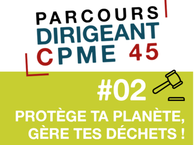 Les inscriptions sont ouvertes pour la session #02 du Parcours Dirigeant CPME 45